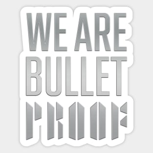 We are bulletproof Sticker